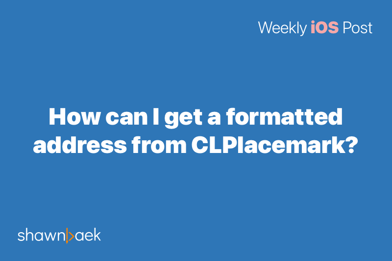 Getting formatted address from CLPlacemark in Swift iOS tutorial