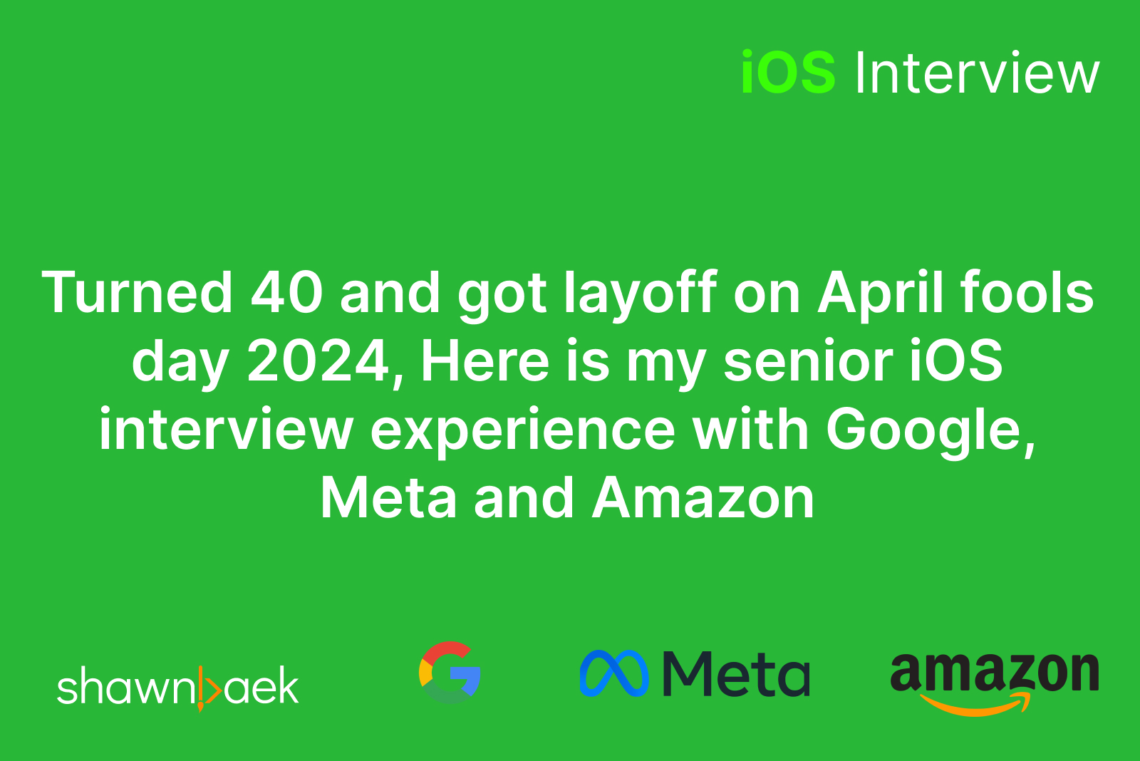 Senior iOS developer interview experience with Google, Meta and Amazon after layoff at age 40